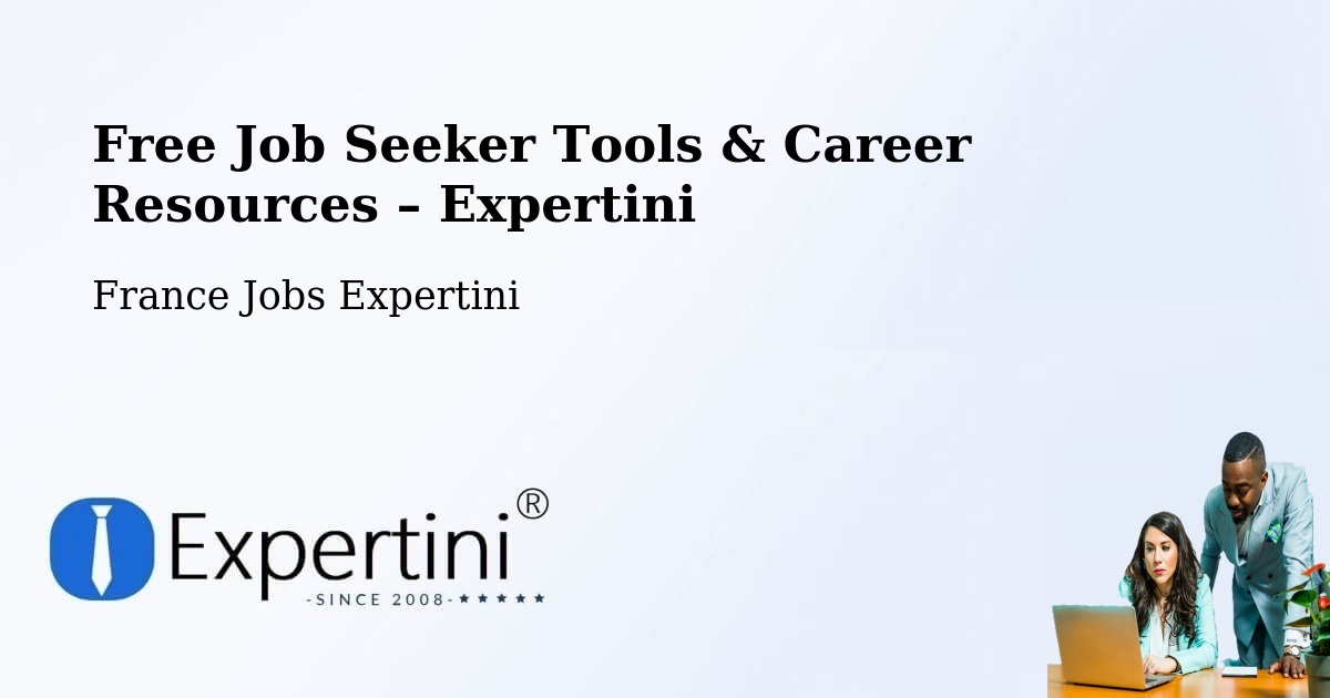 Free Job Seeker Tools & Career Resources – Persan - Persan, France Jobs Expertini