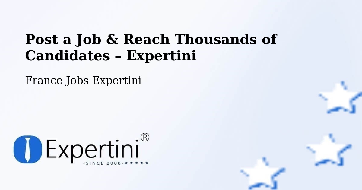 Post a Job in Persan – Hire the Right Talent - Persan, France Jobs Expertini