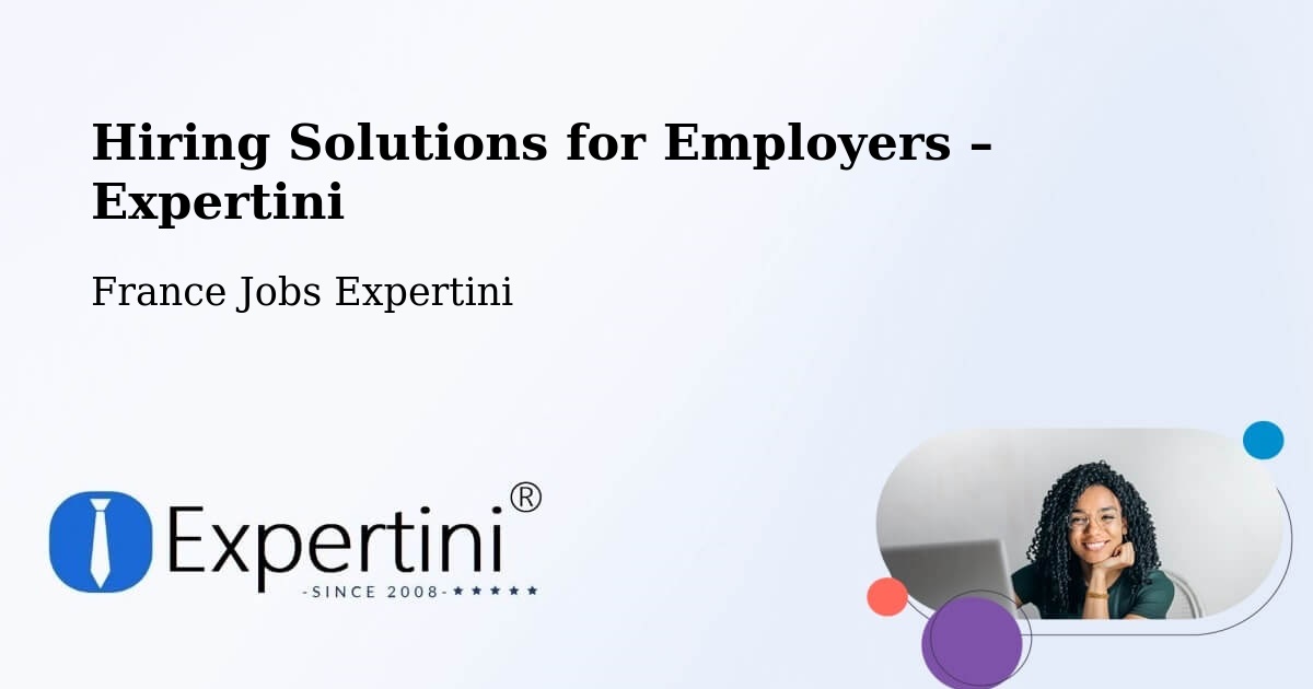 Hiring Solutions for Employers in Persan - Persan, France Jobs Expertini